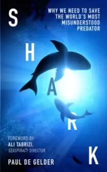 Image of Shark : Why We Need to Save the World's Most Misunderstood Predator