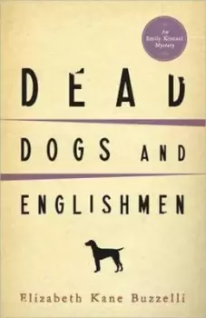 Image of Dead dogs and Englishmen by Elizabeth Kane Buzzelli