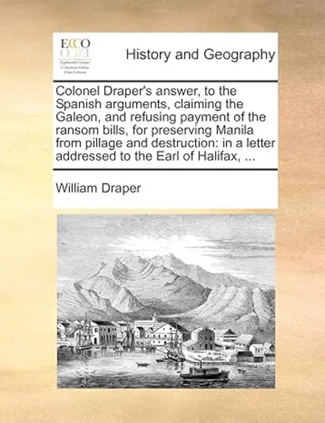 Image of Colonel Drapers Answer to the Spanish Arguments Claiming the Galeon and Refusing Payment of the Ransom Bills for Preserving Manila from Pillage and De