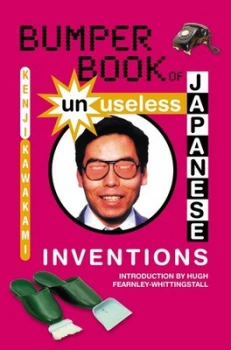 Image of Bumper Book of Unuseless Japanese Inventions by Kenji Kawakami Paperback