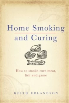 Image of Home Smoking and Curing by Keith Erlandson Hardback
