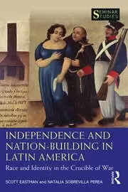 Image of Independence and Nation-Building in Latin America Race and Identity in the Crucible of War
