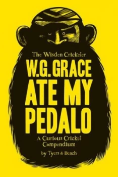 Image of W.G. Grace Ate My Pedalo by Alan Tyers Hardback