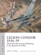 Image of legion condor 1936 39 the luftwaffe develops blitzkrieg in the spanish civi