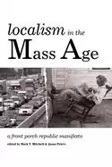 Image of localism in the mass age a front porch republic manifesto