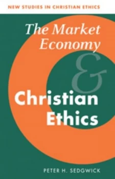 Image of The Market Economy and Christian Ethics by Peter H. Sedgwick Book