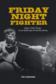 Image of Friday Night Fighter by Troy Rondinone Hardback