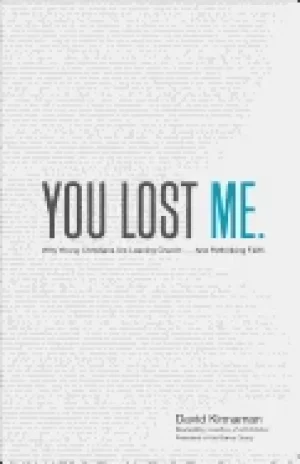 Image of you lost me why young christians are leaving church and rethinking faith