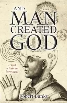 Image of And man created God by Robert Banks