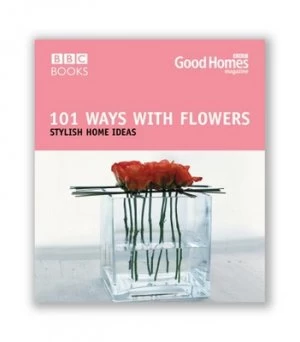 Image of 101 Ways with Flowers by Good Homes Magazine Paperback