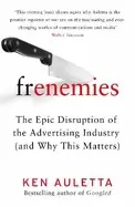 Image of frenemies the epic disruption of the advertising industry