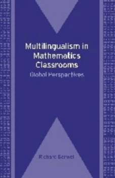 Image of Multilingualism in Mathematics Classrooms by Dr. Richard Barwell Hardback