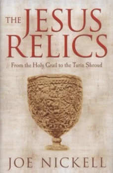 Image of The Jesus Relics by Joe Nickell Hardback