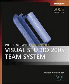 Image of Working with Microsoft Visual Studio 2005 Team System by Richard Hundhausen Paperback