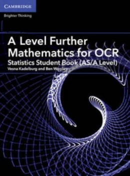 Image of A level further mathematics for OCR A Statistics student book AS/A level by Vesna Kadelburg