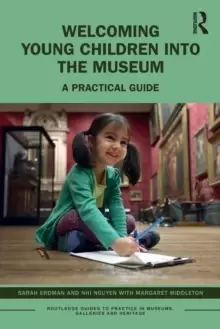 Image of Welcoming Young Children into the Museum : A Practical Guide