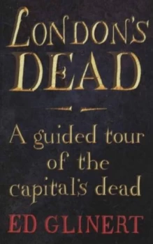 Image of Londons Dead by Ed Glinert Hardback