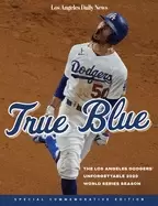 Image of true blue the los angeles dodgers unforgettable 2020 world series season