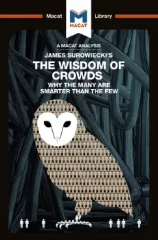 Image of An Analysis of James Surowiecki's The Wisdom of CrowdsWhy the Many are Smarter than the Few and How Collective Wisdom Shapes Business Econo