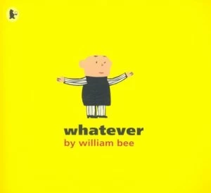 Image of Whatever by William Bee Paperback