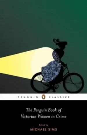 Image of The Penguin book of Victorian women in crime by Michael Sims