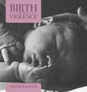 Image of Birth without violence by Frederick Leboyer