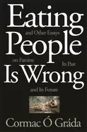 Image of eating people is wrong and other essays on famine its past and its future