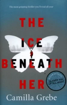 Image of The Ice beneath Her by Camilla Grebe Hardback