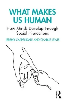Image of What Makes Us Human: How Minds Develop through Social Interactions