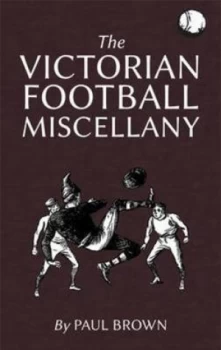Image of The Victorian Football Miscellany by Paul Brown Paperback