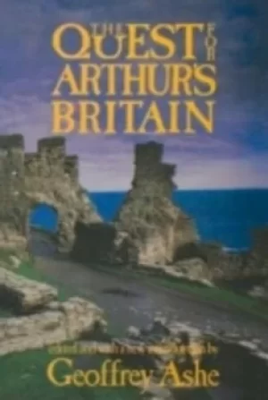 Image of The quest for Arthurs Britain by Geoffrey Ashe