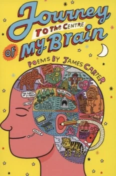 Image of Journey to the Centre of My Brain by James Carter Book