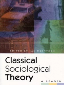 Image of Classical Sociological Theory by Ian Mcintosh Paperback