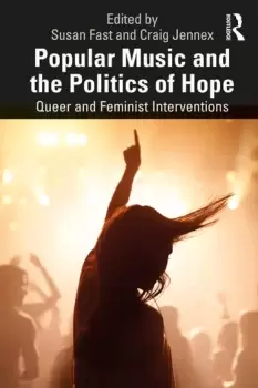 Image of Popular Music and the Politics of HopeQueer and Feminist Interventions