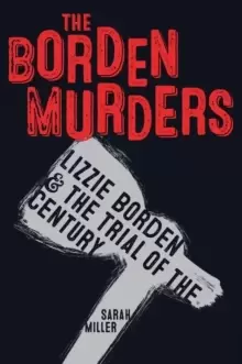 Image of The Borden Murders : Lizzie Borden and the Trial of the Century