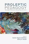 Image of proleptic pedagogy theological education anticipating the future