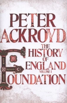 Image of The History of England. Volume I Foundation by Peter Ackroyd Hardback