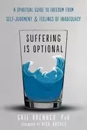 Image of suffering is optional a spiritual guide to freedom from self judgment and f