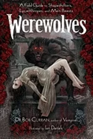 Image of werewolves a field guide to shapeshifters lycanthropes and man beasts