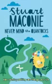 Image of Never Mind the Quantocks : Stuart Maconie's Favourite Country Walks
