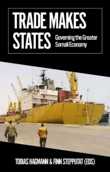 Image of Trade Makes States : Governing the Greater Somali Economy