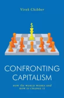Image of Confronting Capitalism : How the World Works and How to Change It