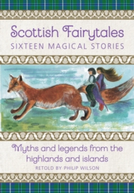 Image of Scottish Fairytales : Sixteen magical myths and legends from the highlands and islands Hardback