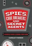 Image of spies code breakers and secret agents a world war ii book for kids