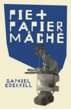 Image of Pie and Papier Mch by Daniel Cockrill Paperback