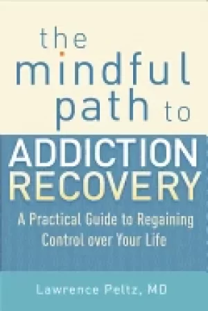 Image of mindful path to addiction recovery a practical guide to regaining control o