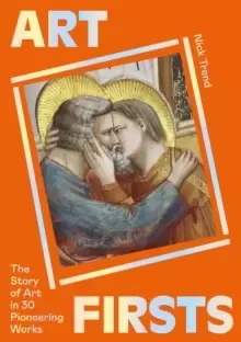 Image of Art Firsts : The Story of Art in 30 Pioneering Works