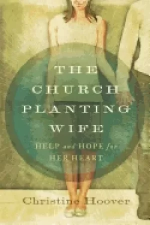 Image of church planting wife help and hope For Her heart