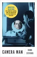 Image of camera man buster keaton the dawn of cinema and the invention of the twent