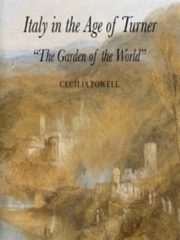 Image of Italy in the Age of Turner by Cecilia Powell Hardback